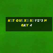 kết quả xổ Số 1*2*3 ngày 4