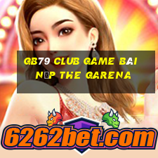 Gb79 Club Game Bài Nạp The Garena