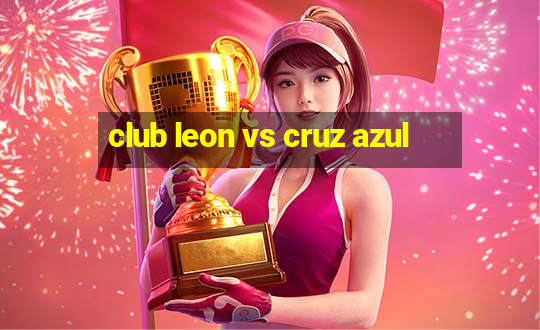 club leon vs cruz azul