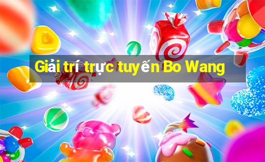 Giải trí trực tuyến Bo Wang