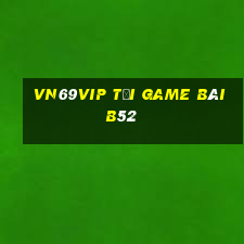 Vn69Vip Tải Game Bài B52