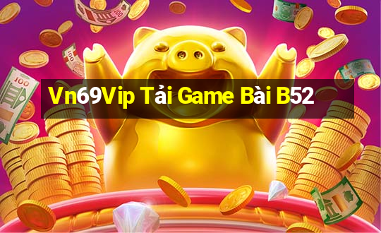 Vn69Vip Tải Game Bài B52