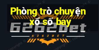 Phòng trò chuyện xổ số bay