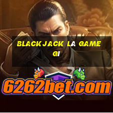 blackjack là game gì