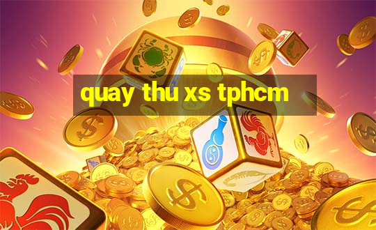 quay thu xs tphcm