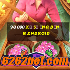 90,000 Xổ số ứng dụng Android