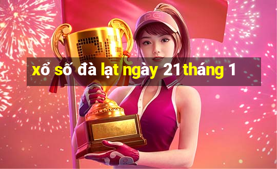 xổ số đà lạt ngày 21 tháng 1