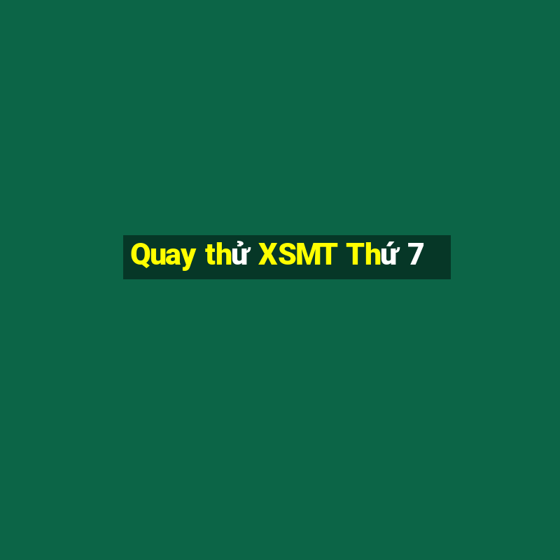 Quay thử XSMT Thứ 7