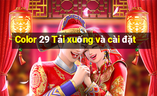 Color 29 Tải xuống và cài đặt