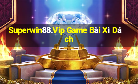 Superwin88.Vip Game Bài Xì Dách