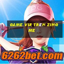 game vui trên zing me