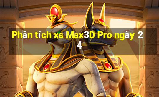 Phân tích xs Max3D Pro ngày 24