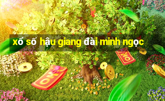 xổ số hậu giang đài minh ngọc