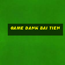 game danh bai tien