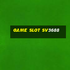 Game Slot Sv3688