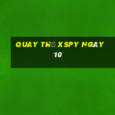 Quay thử XSPY ngày 10