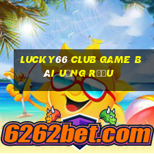 Lucky66 Club Game Bài Uống Rượu