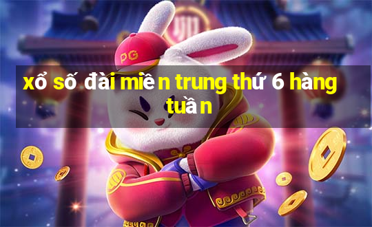 xổ số đài miền trung thứ 6 hàng tuần