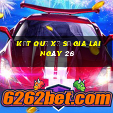 kết quả Xổ Số Gia Lai ngày 26