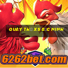 quay thử xs bắc ninh