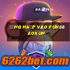 Đăng nhập vào Fun88 AOXUN