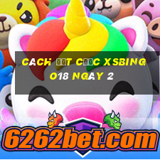 Cách đặt cược XSBINGO18 ngày 2