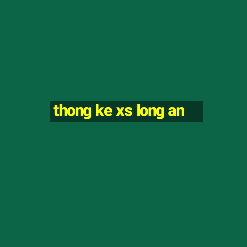 thong ke xs long an