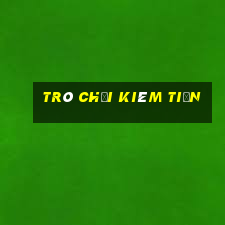 trò chơi kiêm tiền