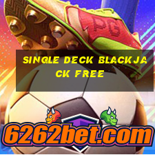 single deck blackjack free