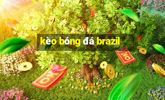 kèo bóng đá brazil