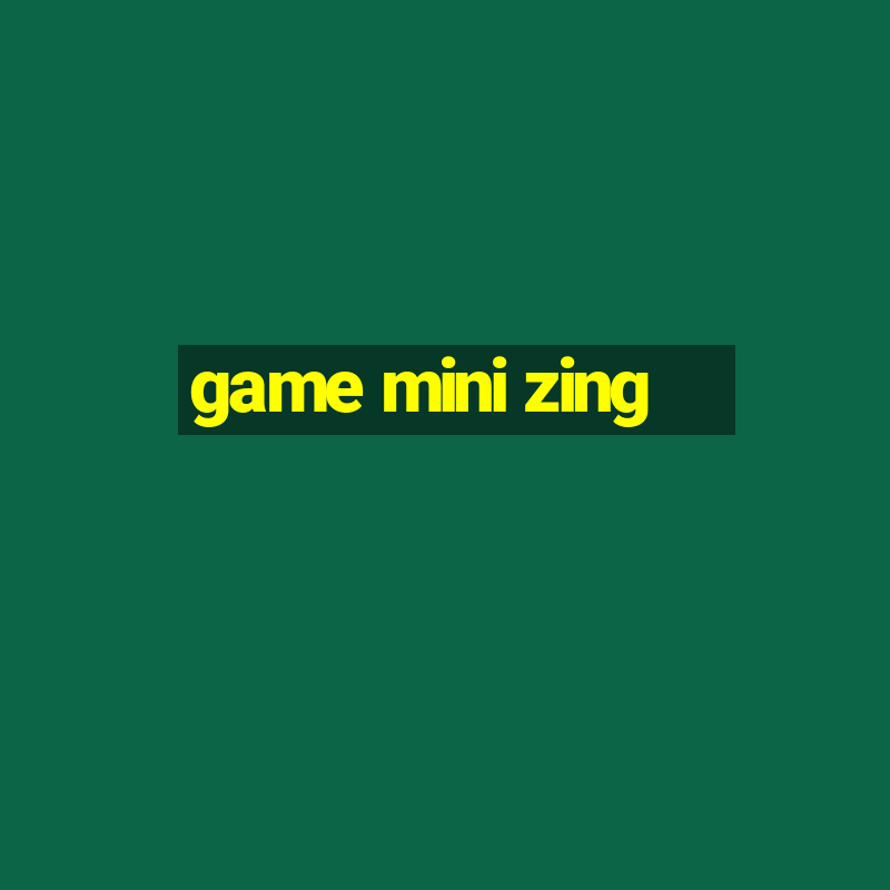 game mini zing