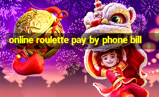 online roulette pay by phone bill