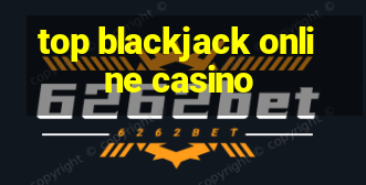 top blackjack online casino