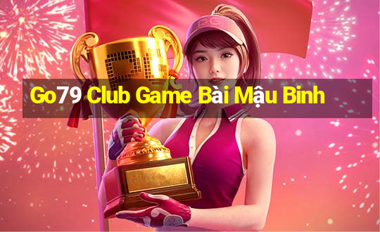 Go79 Club Game Bài Mậu Binh