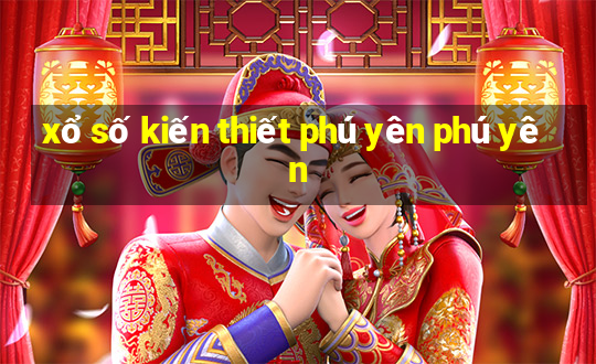 xổ số kiến thiết phú yên phú yên