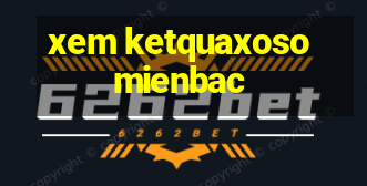 xem ketquaxosomienbac