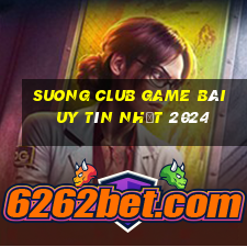 Suong Club Game Bài Uy Tín Nhất 2024