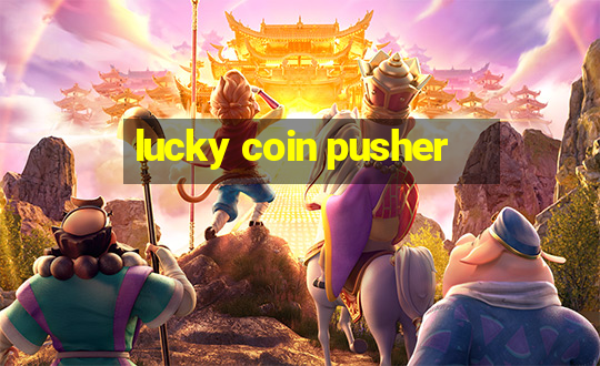 lucky coin pusher