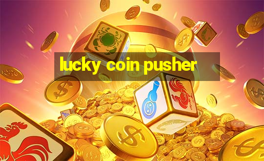 lucky coin pusher