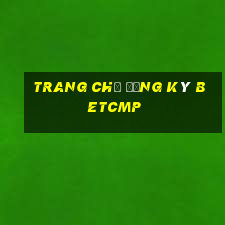 Trang chủ đăng ký betcmp