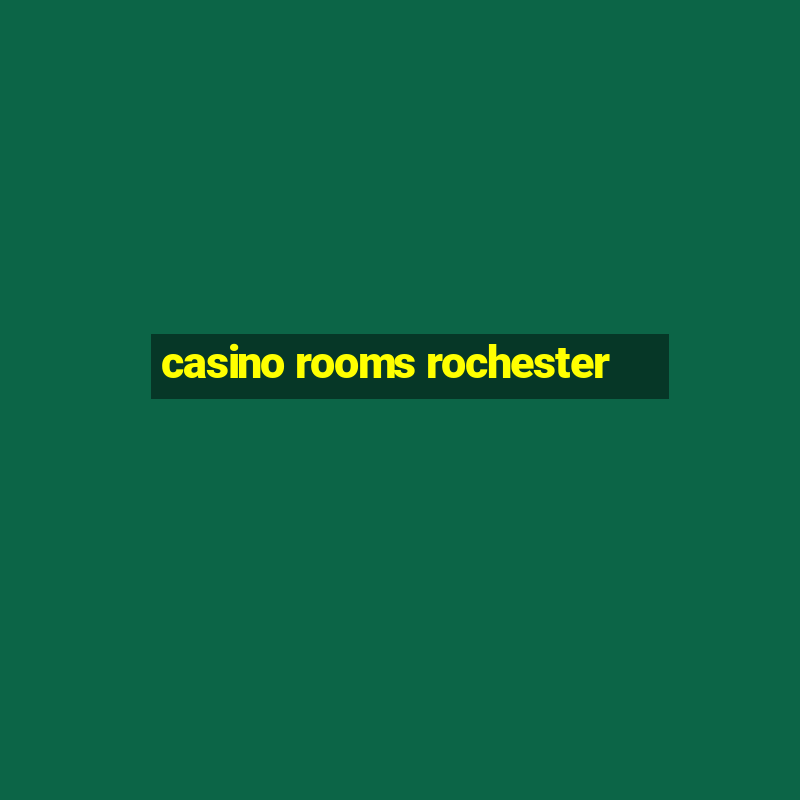 casino rooms rochester