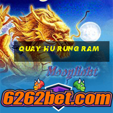 quay hu rung ram