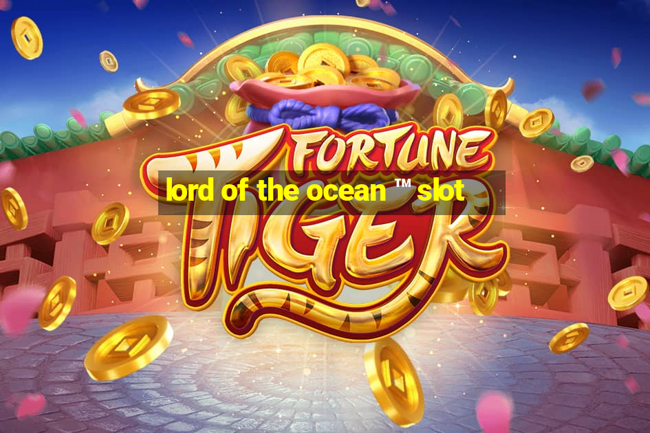 lord of the ocean ™ slot