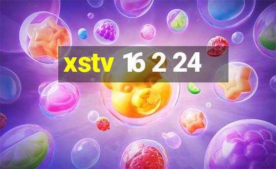 xstv 16 2 24