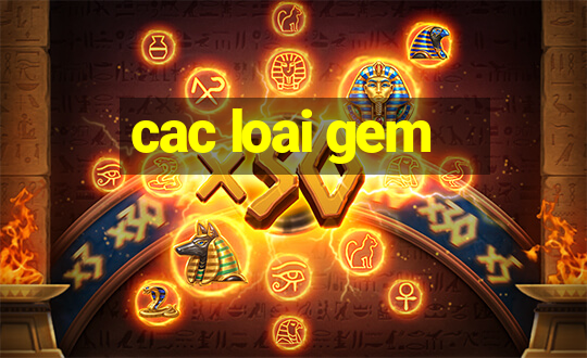 cac loai gem