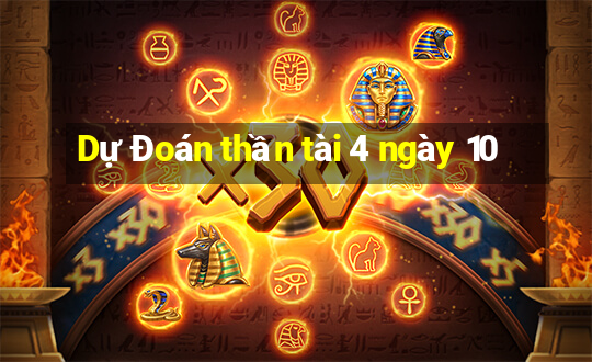 Dự Đoán thần tài 4 ngày 10