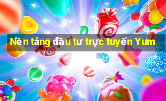 Nền tảng đầu tư trực tuyến Yum