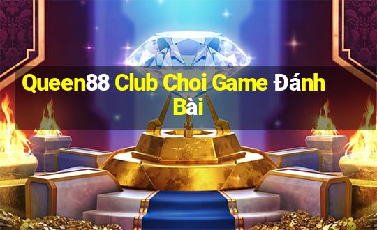 Queen88 Club Choi Game Đánh Bài