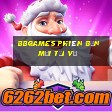 bbgames phiên bản mới Tải về