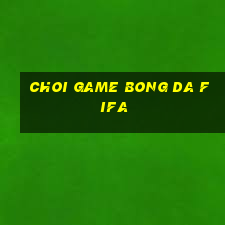 choi game bong da fifa